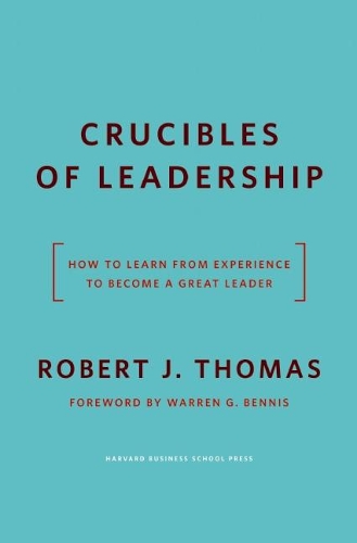 Бумажная книга «Crucibles of Leadership: How to Learn from Experience to Become a Great Leader», автор Роберт Дж. Томас - фото №1