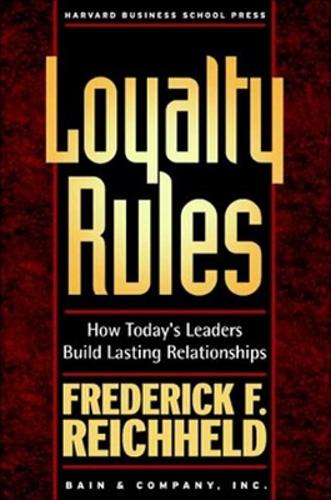 Бумажная книга «Loyalty Rules: How Today's Leaders Build Lasting Relationships», автор Фредерик Ф. Райхельд - фото №1