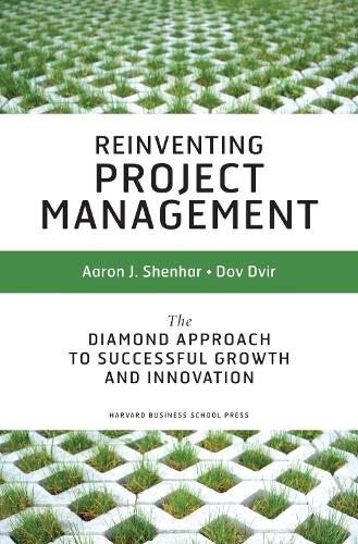 Бумажная книга «Reinventing Project Management: The Diamond Approach To Successful Growth And Innovation», авторов Аарон Дж. Шенхар, Дов Двир - фото №1