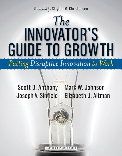 [object Object] «The Innovator's Guide to Growth: Putting Disruptive Innovation to Work», авторів Елізабет Дж. Альтман, Джозеф В. Сінфілд, Марк В. Джонсон, Скотт Д. Ентоні - фото №1