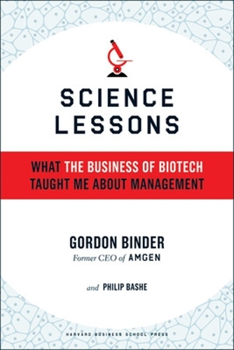 Бумажная книга «Science Lessons: What the Business of Biotech Taught Me About Management», авторов Гордон Биндер, Филип Баше - фото №1