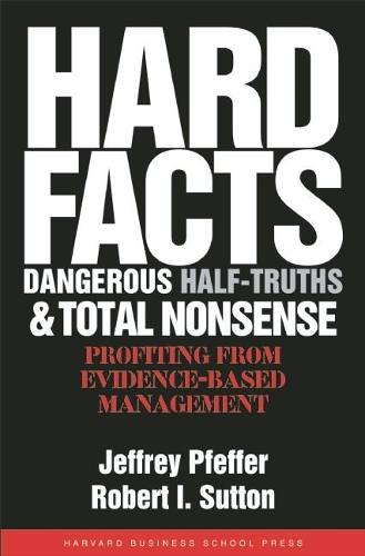 Паперова книга «Hard Facts, Dangerous Half-Truths, and Total Nonsense: Profiting from Evidence-based Management», авторів Джеффрі Пфеффер, Роберт І. Саттон - фото №1