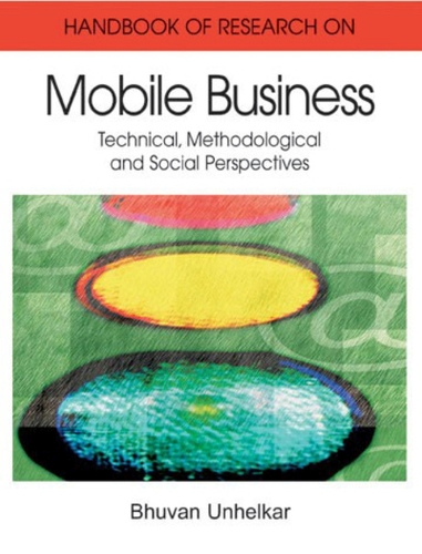 Бумажная книга «Handbook of Research on Mobile Business: Technical, Methodological and Social Perspectives», автор Бхуван Унелкар - фото №1
