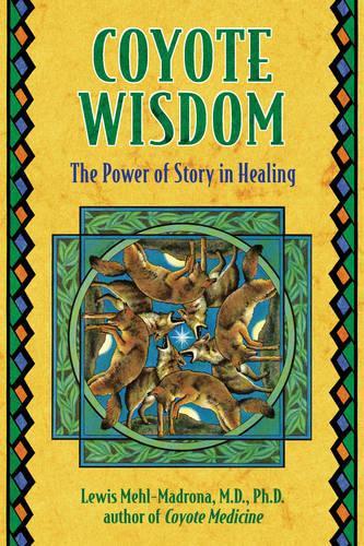 Бумажная книга «Coyote Wisdom: The Power of Story in Healing», автор Льюис Мель-Мадрона - фото №1