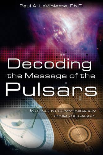 Бумажная книга «Decoding the Message of the Pulsars: Intelligent Communication from the Galaxy», автор Пол А. Ла Виолетт - фото №1
