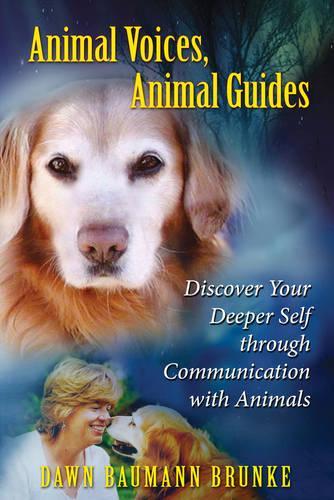 Бумажная книга «Animal Voices, Animal Guides: Discover Your Deeper Self Through Communication with Animals», автор Доун Бауманн Брунке - фото №1