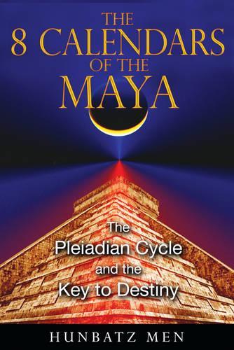 [object Object] «The 8 Calendars of the Maya: The Pleiadian Cycle and the Key to Destiny», автор Хунбац Мен - фото №1