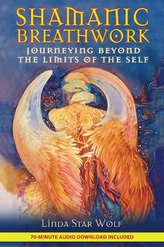 Бумажная книга «Shamanic Breathwork: Journeying Beyond the Limits of the Self», автор Линда Стар Вулф - фото №1