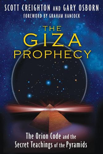 Бумажная книга «The Giza Prophecy: The Orion Code and the Secret Teachings of the Pyramids», авторов Гэри Осборн, Скотт Крейтон - фото №1