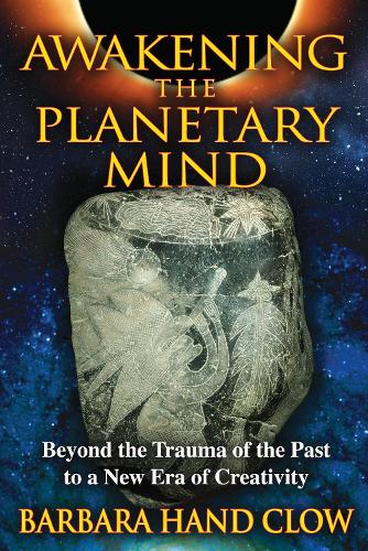 Бумажная книга «Awakening the Planetary Mind: Beyond the Trauma of the Past to a New Era of Creativity», автор Барбара Хэнд Клоу - фото №1