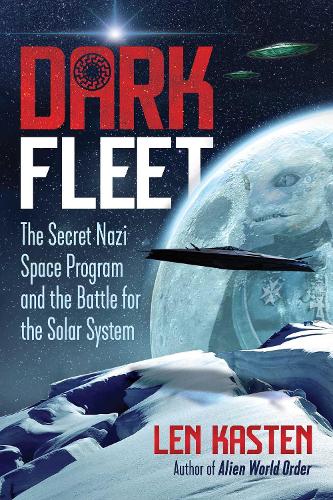 Паперова книга «Dark Fleet: The Secret Nazi Space Program and the Battle for the Solar System», автор Лен Кастен - фото №1