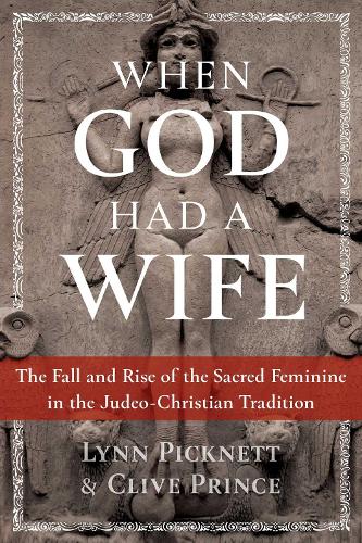 Бумажная книга «When God Had a Wife: The Fall and Rise of the Sacred Feminine in the Judeo-Christian Tradition», авторов Клайв Принс, Линн Пикнетт - фото №1