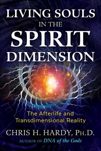 Бумажная книга «Living Souls in the Spirit Dimension: The Afterlife and Transdimensional Reality», автор Крис Х. Харди - фото №1