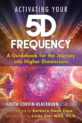 Паперова книга «Activating Your 5D Frequency: A Guidebook for the Journey into Higher Dimensions», автор Джудіт Корвін-Блекберн - фото №1