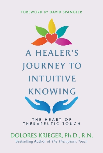Бумажная книга «A Healer's Journey to Intuitive Knowing: The Heart of Therapeutic Touch», автор Долорес Кригер - фото №1
