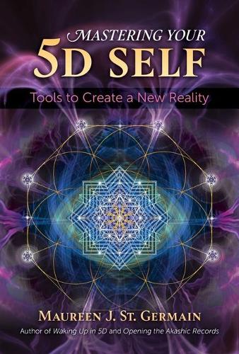 Бумажная книга «Mastering Your 5D Self: Tools to Create a New Reality», автор Морин Дж. Сен-Жермен - фото №1