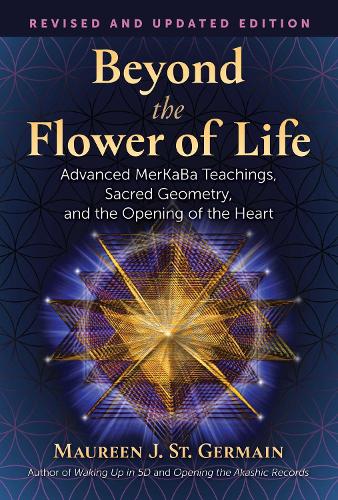 Бумажная книга «Beyond the Flower of Life: Advanced MerKaBa Teachings, Sacred Geometry, and the Opening of the Heart», автор Морин Дж. Сен-Жермен - фото №1