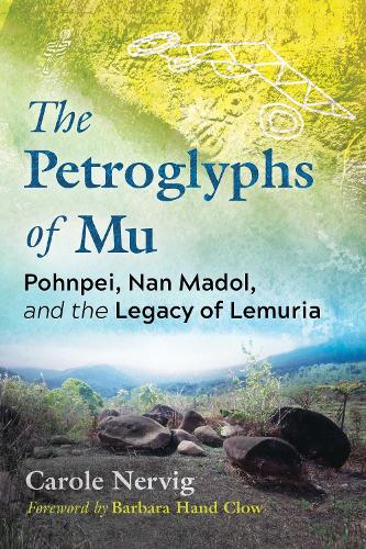 Паперова книга «The Petroglyphs of Mu: Pohnpei, Nan Madol, and the Legacy of Lemuria», автор Керол Нервіг - фото №1