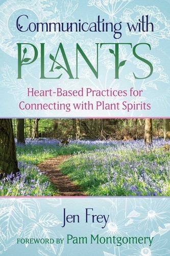Бумажная книга «Communicating with Plants: Heart-Based Practices for Connecting with Plant Spirits», автор Джен Фрей - фото №1