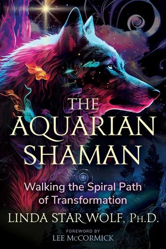 [object Object] «The Aquarian Shaman: Walking the Spiral Path of Transformation», автор Лінда Стар Вульф - фото №1
