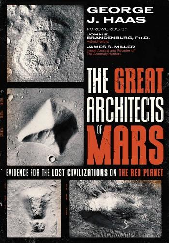 Бумажная книга «The Great Architects of Mars: Evidence for the Lost Civilizations on the Red Planet», автор Джордж Дж. Хаас - фото №1