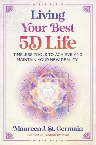 Бумажная книга «Living Your Best 5D Life: Timeless Tools to Achieve and Maintain Your New Reality», автор Морин Дж. Сен-Жермен - фото №1
