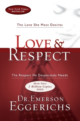[object Object] «Love and   Respect: The Love She Most Desires; The Respect He Desperately Needs», автор Емерсон Еггеріхс - фото №1