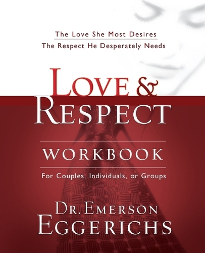 Бумажная книга «Love and   Respect Workbook: The Love She Most Desires; The Respect He Desperately Needs», автор Эмерсон Эггерихс - фото №1