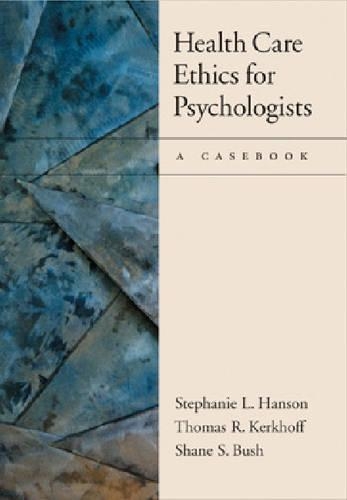 Бумажная книга «Health Care Ethics for Psychologists: A Casebook», авторов Стефани Л. Хэнсон, Томас Р. Керкхофф - фото №1