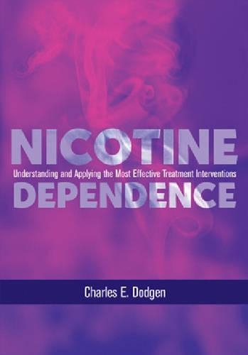 Бумажная книга «Nicotine Dependence: Understanding and Applying the Most Effective Treatment Intervention», автор Чарльз Э. Доджен - фото №1