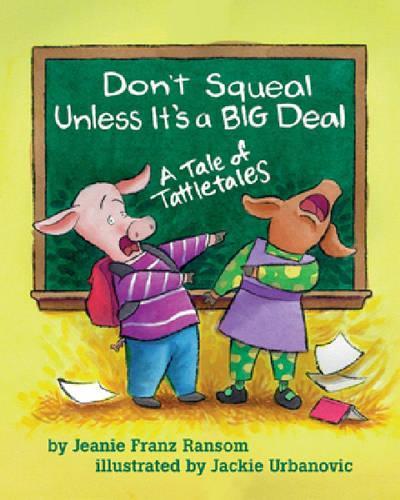 Бумажная книга «Don't Squeal Unless It's a Big Deal: A Tale of Tattletales», автор Джини Франц Рэнсом - фото №1