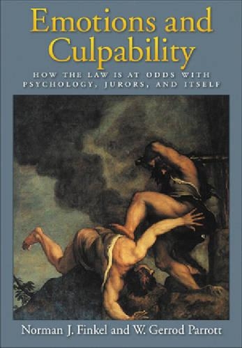 Бумажная книга «Emotions And Culpability: How The Law Is At Odds With Psychology, Jurors, And Itself», авторов Норман Дж. Финкель, У. Джеррод Парротт - фото №1