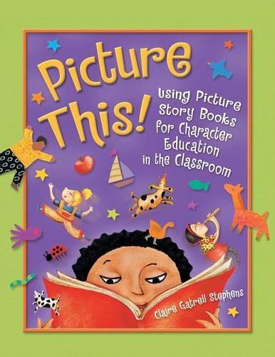 Паперова книга «Picture This!: Using Picture Story Books for Character Education in the Classroom», автор Клэр Гэтрелл Стивенс - фото №1