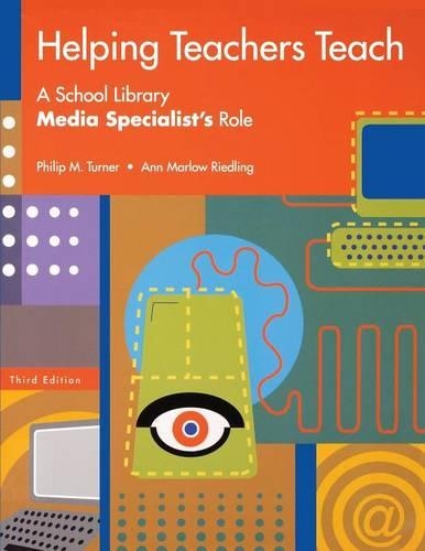 Бумажная книга «Helping Teachers Teach: A School Library Media Specialist's Role, 3rd Edition», авторов Энн Марлоу Ридлинг, Филип М. Тернер - фото №1