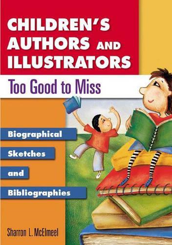 Бумажная книга «Children's Authors and Illustrators Too Good to Miss: Biographical Sketches and Bibliographies», автор Шэррон Л. МакЭлмил - фото №1