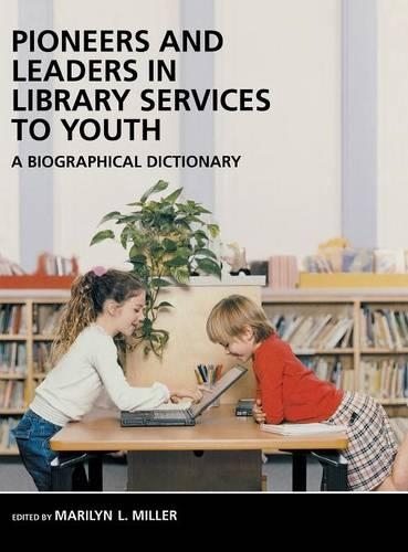 Бумажная книга «Pioneers and Leaders in Library Services to Youth: A Biographical Dictionary», автор Мэрилин Миллер - фото №1