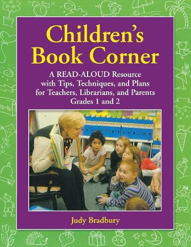 Бумажная книга «Children's Book Corner: A Read-Aloud Resource with Tips, Techniques, and Plans for Teachers, Librarians, and Parents Grades 1 and 2», автор Джуди Брэдбери - фото №1