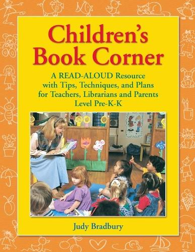 Бумажная книга «Children's Book Corner: A Read-Aloud Resource with Tips, Techniques, and Plans for Teachers, Librarians and Parents^LLevel Pre-K-K», автор Джуди Брэдбери - фото №1