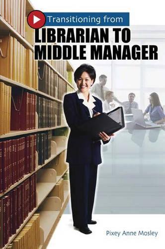 Бумажная книга «Transitioning from Librarian to Middle Manager», автор Пикси Энн Мосли - фото №1