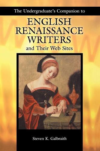 Паперова книга «The Undergraduate's Companion to English Renaissance Writers and Their Web Sites», автор Стівен К. Гелбрейт - фото №1