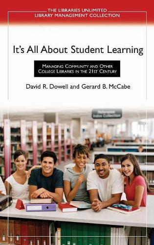[object Object] «It's All About Student Learning: Managing Community and Other College Libraries in the 21st Century», авторов Дэвид Р. Дауэлл, Жерар Б. Маккейб - фото №1