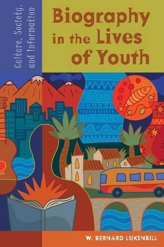 Бумажная книга «Biography in the Lives of Youth: Culture, Society, and Information», автор У. Бернард Лукенбилл - фото №1