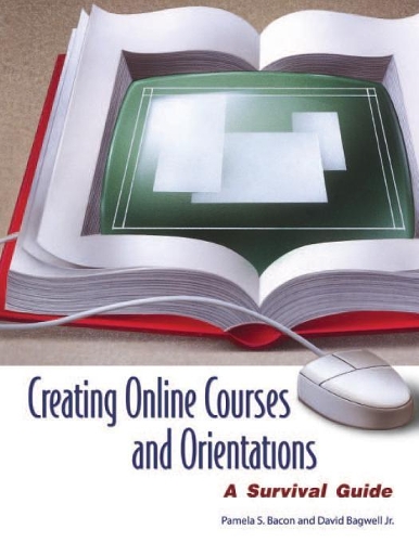 Бумажная книга «Creating Online Courses and Orientations: A Survival Guide», авторов Дэвид Бэгвелл, Памела С. Бэкон - фото №1