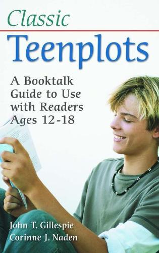 Паперова книга «Classic Teenplots: A Booktalk Guide to Use with Readers Ages 12-18», авторів Коріна Дж. Наден, Джон Т. Гіллеспі - фото №1