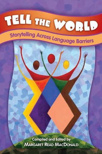 Бумажная книга «Tell the World: Storytelling Across Language Barriers», автор Маргарет Рид Макдональд - фото №1
