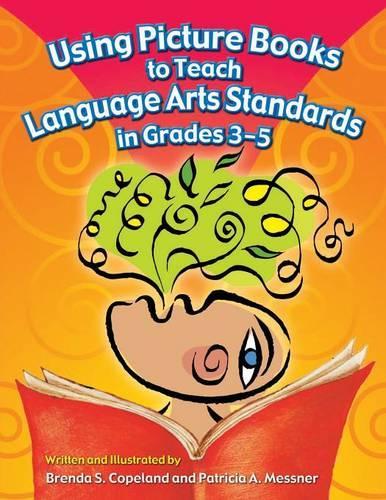 [object Object] «Using Picture Books to Teach Language Arts Standards in Grades 3-5», авторов Бренда С. Коупленд, Патриция А. Месснер - фото №1