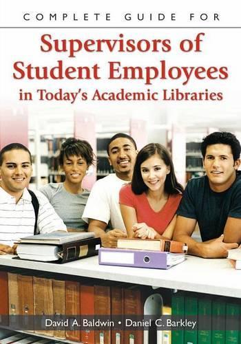 Бумажная книга «Complete Guide for Supervisors of Student Employees in Today's Academic Libraries», авторов Дэниел К. Баркли, Дэвид А. Болдуин - фото №1