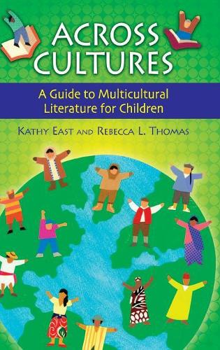 Бумажная книга «Across Cultures: A Guide to Multicultural Literature for Children», авторов Кэти А. Ист, Ребекка Л. Томас - фото №1
