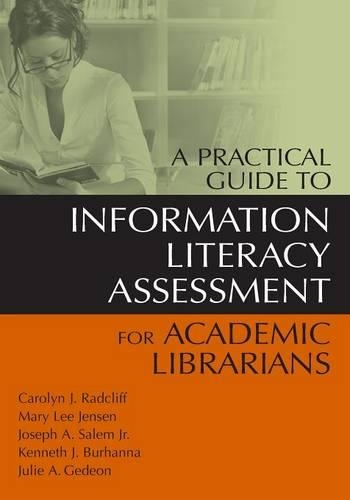 Паперова книга «A Practical Guide to Information Literacy Assessment for Academic Librarians», авторів Керолін Редкліфф, Джулі А. Гедеон, Кеннет Дж. Бурханна, Мері Л. Дженсен - фото №1