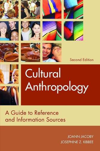 Паперова книга «Cultural Anthropology: A Guide to Reference and Information Sources, 2nd Edition», авторів Джоанна Якобі, Жозефіна Кіббі - фото №1